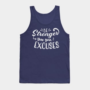 Be Stronger Than Your Excuses Tank Top